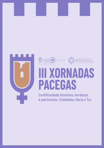 III Xornadas Pacegas ‘Conflitividade feminina, herdanza e patrimonio: Caldaloba, Narla e Tor’