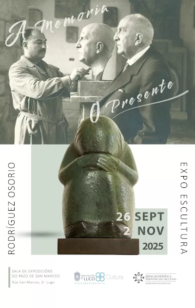 ROLL UP EXPO OSORIO LUGO 2025 destacada Esta imagen es el cartel de una exposición titulada "A memoria e o presente". En la parte superior, hay una fotografía en blanco y negro de dos hombres con una escultura de busto entre ellos. En la parte inferior, se muestra una escultura de una figura sentada con la cabeza gacha. El cartel anuncia la exposición de escultura de Rodríguez Osorio, que se celebrará en la Sala de Exposicións do Pazo de San Marcos, en Lugo, del 26 de septiembre al 2 de noviembre de 2025