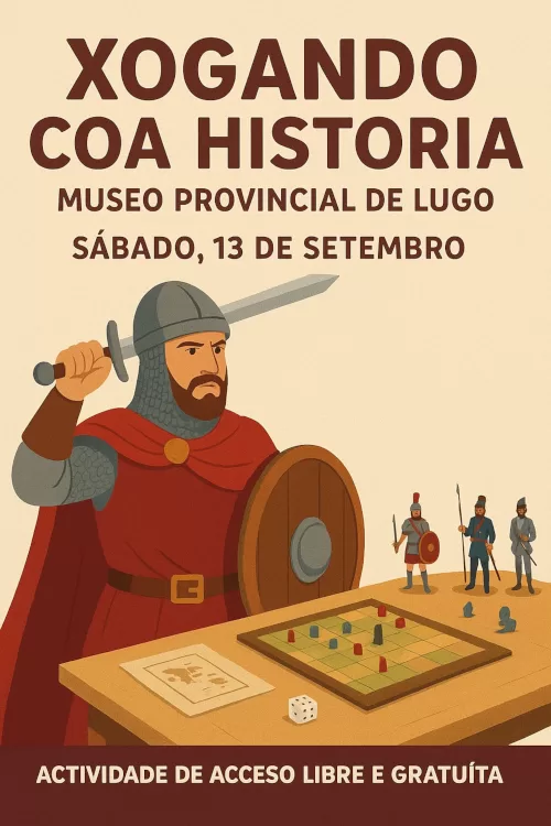 vivir a historia txt Cartel do evento "Xogando coa Historia" no Museo Provincial de Lugo, o sábado 13 de setembro. A imaxe mostra un cabaleiro medieval xunto a un xogo de mesa.