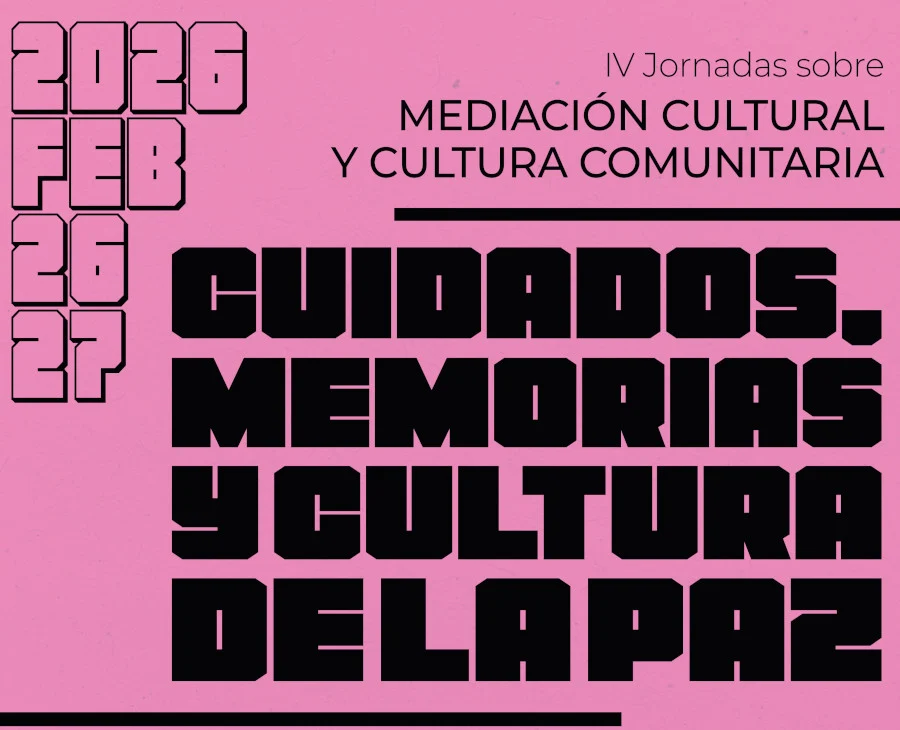 Este cartel promocional presenta as IV Xornadas sobre Mediación Cultural y Cultura Comunitaria sobre un fondo de cor rosa chicle. Na parte superior esquerda destaca a data do evento, 26 e 27 de febreiro de 2026, mentres que o corpo principal do deseño está ocupado polo título da edición, "Cuidados, memorias y cultura de la paz", escrito nunha tipografía grosa e de estilo xeométrico en cor negra. O conxunto complétase con liñas horizontais negras que organizan visualmente a información, creando unha estética moderna e de gran impacto visual.